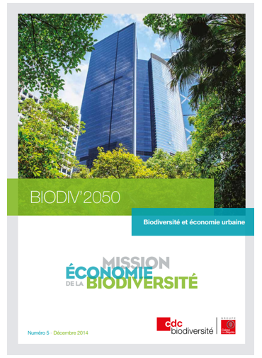 CDC BIODIVERSITÉ (2014), "Biodiv'2050 Biodiversité et économie urbaine, édition Mission économie de la biodiversité"